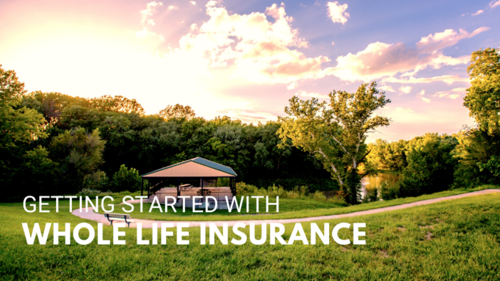 Getting Started with Whole Life Insurance