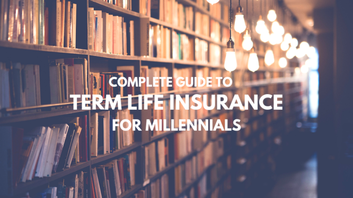 Complete Guide to Term Life Insurance For Millennials