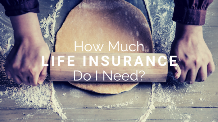 How Much Life Insurance Do I Need?