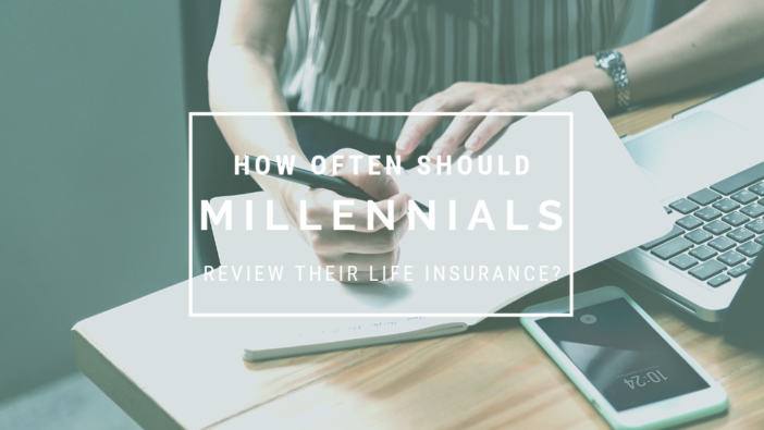 How Often Should Millennials Review Their Life Insurance?