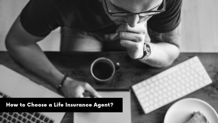 How to Choose a Life Insurance Agent