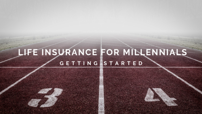 Life Insurance for Millennials: Getting Started